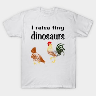 I raise tiny dinsaurs T-Shirt